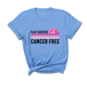 Flat Chested Cancer Free, Cancer Survivor Shirt, Pink Ribbon Shirt, Breast Cancer Awareness, Cancer Awareness, Cancer Fighter Shirt