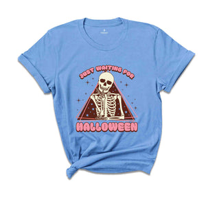 Just Waiting For Halloween Shirt, Halloween Funny Shirt, Halloween Sarcastic Shirt, Halloween Shirt, Halloween Gift, Skeleton Shirt