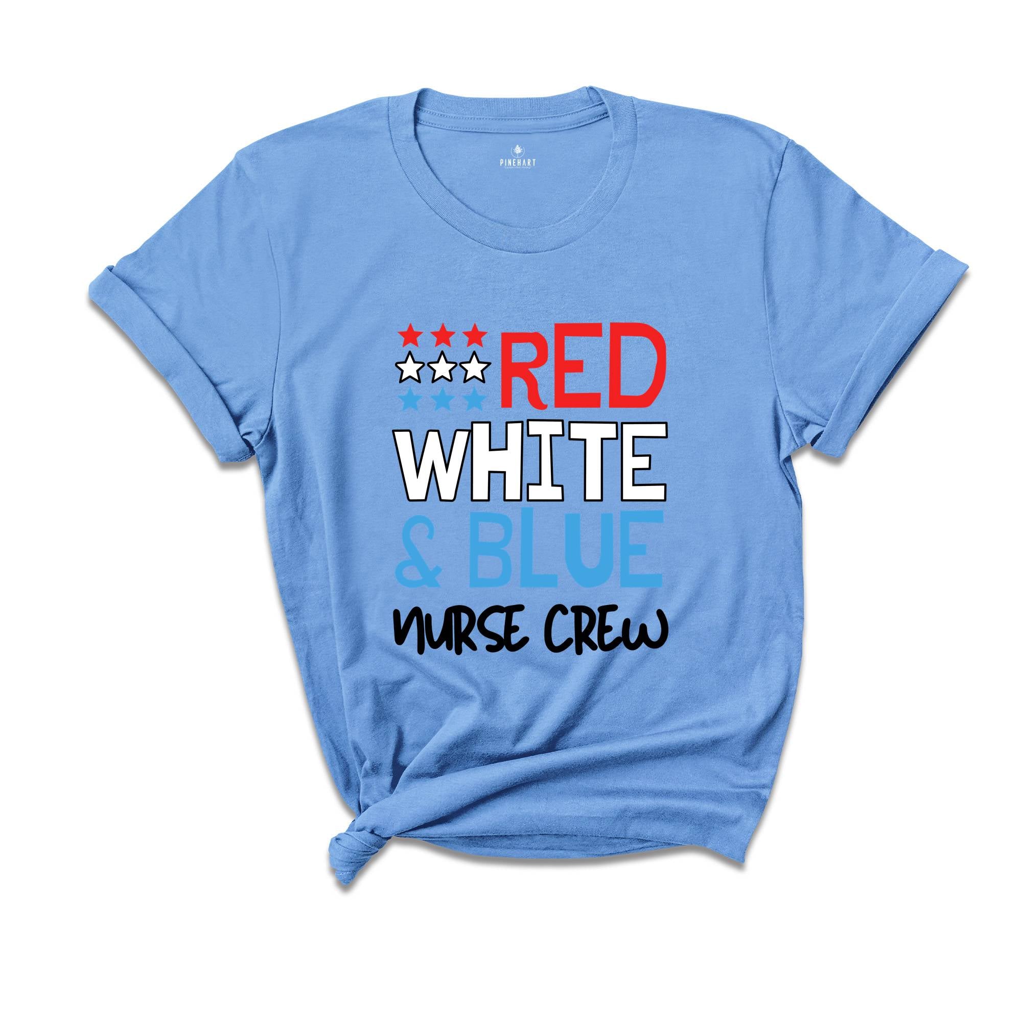 Red White Blue Nurse Crew Shirt, 4th of July Shirt, Nurse Life Shirt, Nurse Appreciation Tee, Gift For Nurses, Patriotic Nurse Crew