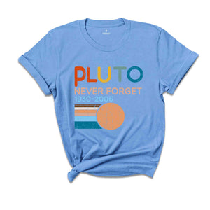 Pluto Never Forget 1936-2006 Planet Shirt, Science T-Shirt, Retro Space Tee, Astronomy Lover Tee, Solar System Humor Shirt