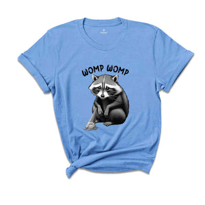 Womp Womp Funny Retro Shirt, Meme T Shirt, Funny T Shirt, Raccon Joke Shirt, Funny Racoon Shirt, Funny Womp Womp T-shirt