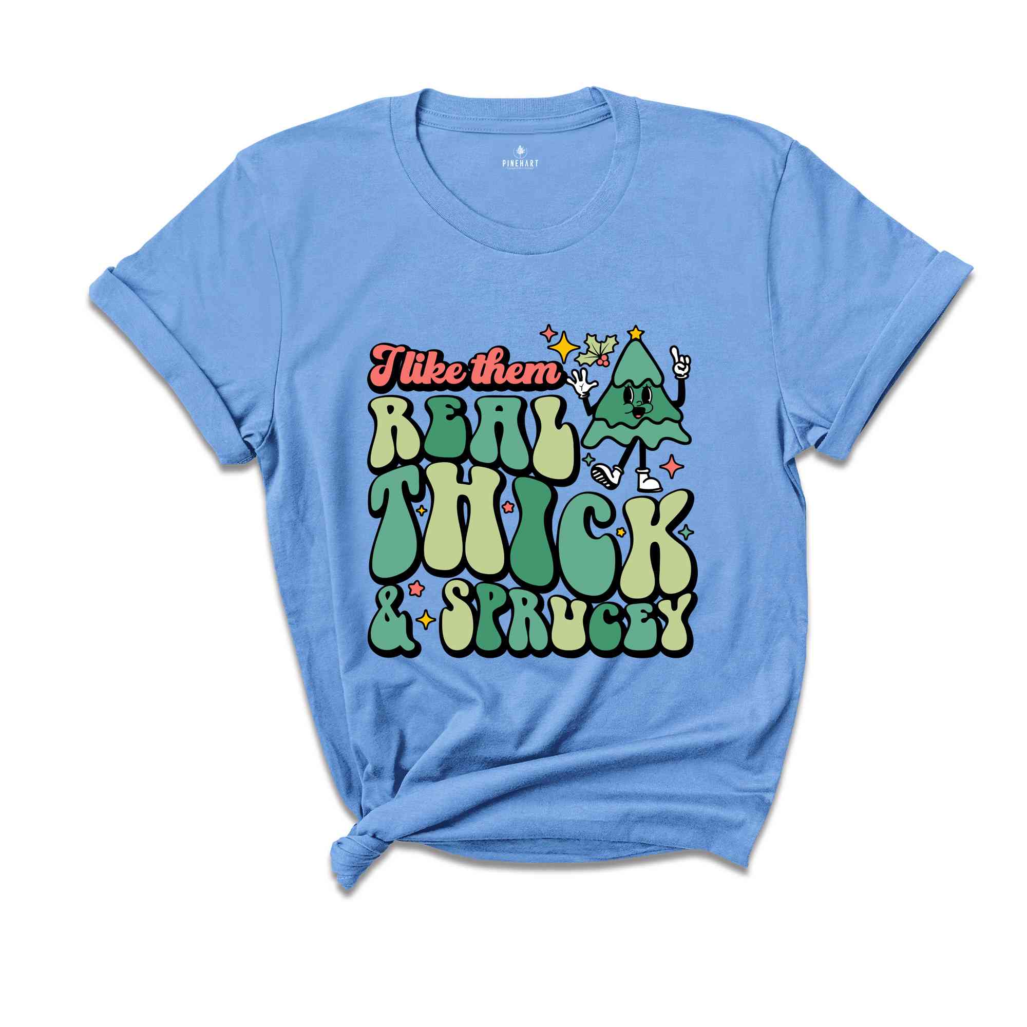 Like Them Real Thick & Sprucey Shirt, Funny Christmas Shirt, Cute Christmas Shirt, Holiday Shirt, Christmas Tree Shirt, Christmas Gift