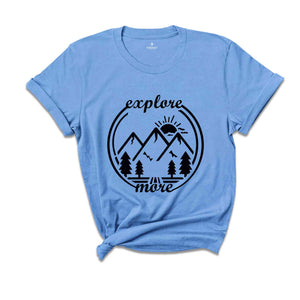 Explore More Shirt, Adventure Shirt, Explore Shirt, Adventurer Gift, Camping Shirt, Camper Shirt, Hiking Shirt, Travel Shirt