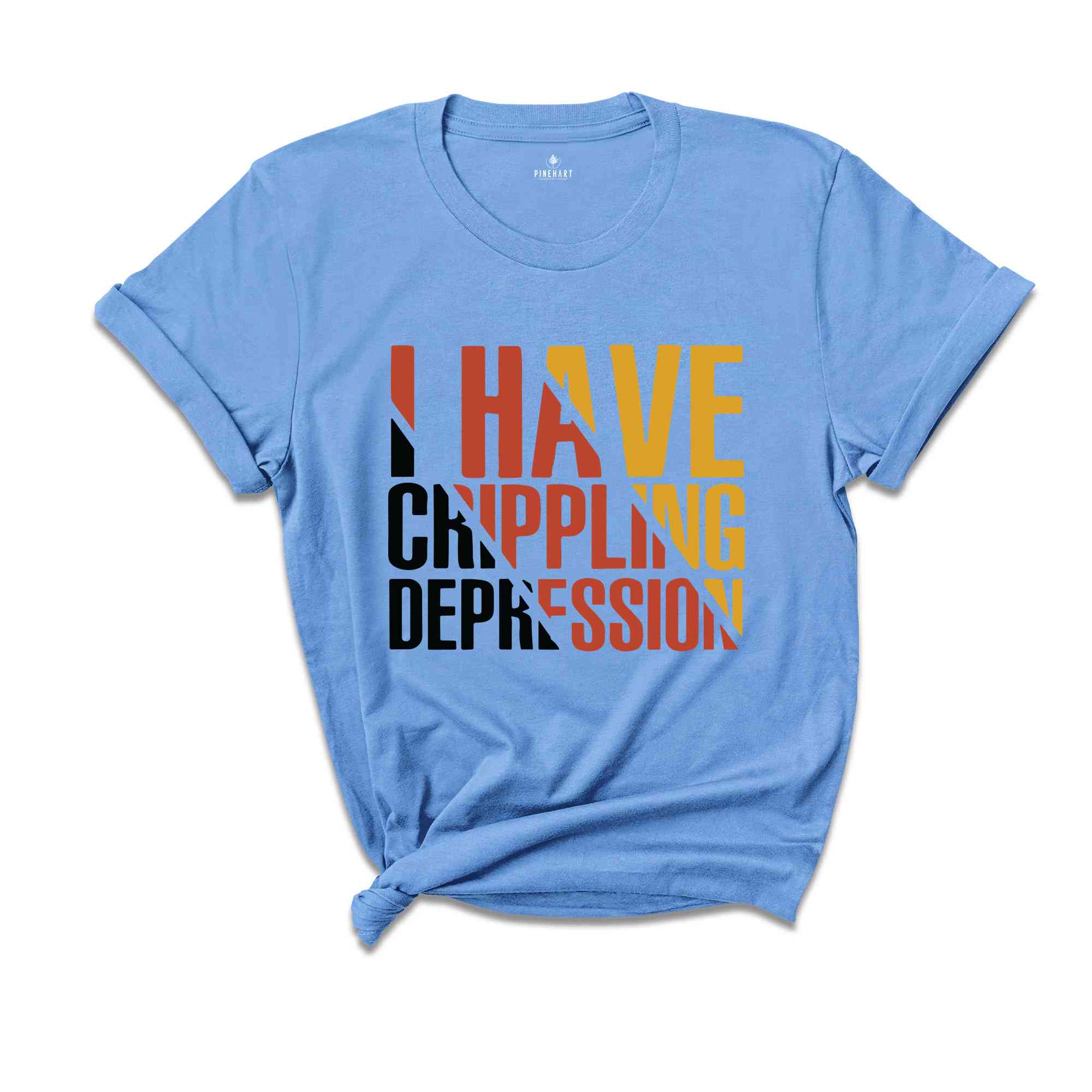 I Have Crippling Depression T-Shirt, Anxiety Shirt For Women, Trendy Therapy Themed Shirt, Gift For Therapist