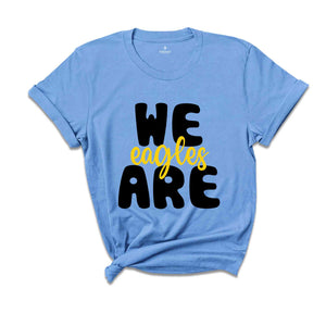 We Are Any School Name Shirt, Custom Mascot Shirt, Eagles Team Shirt, School Spirit Shirt, Personalized School Shirt, Matching Team Shirt