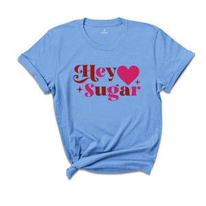 Hey Sugar Shirt, Valentines Day Heart Shirt, Couple Matching Shirt, Love You Shirt, Valentine's Day Gift, Valentine Shirt, Heart Shirt