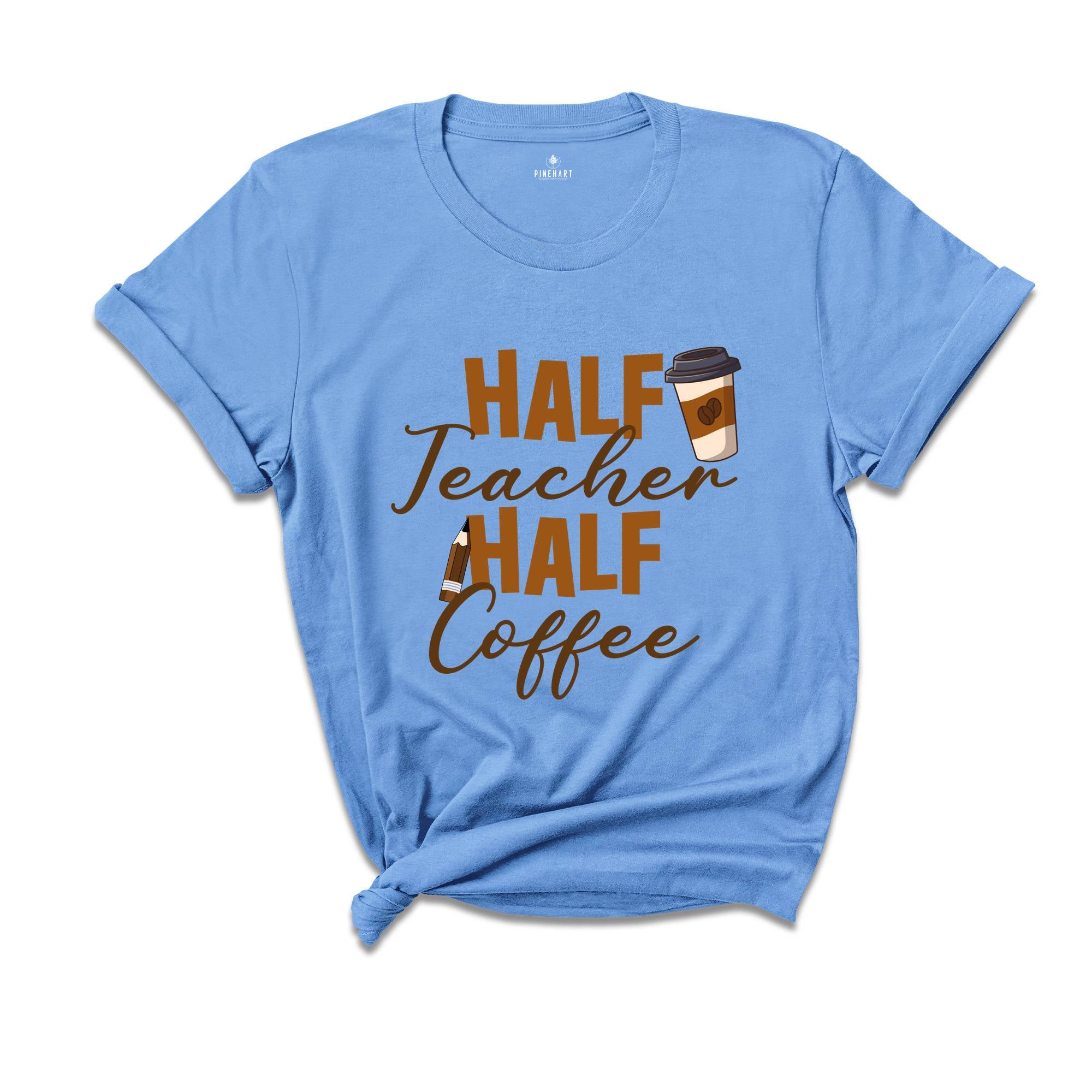 Half Teacher Half Coffee Shirt, Coffee Addict Teacher T-Shirt, Teacher Appreciation, Trendy Teacher Shirt, Funny Teacher Shirt