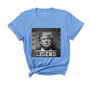 Trump Mugshot T-Shirt, Funny Political T-Shirt, Donald Trump Shirt, Trump Legend Shirt, Funny Patriotic Tee