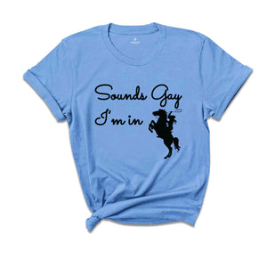 Sounds Gay I'm In Shirt, Lesbian Cowgirl Shirt, Vintage Lesbian Pride Shirt, Howdy Lesbian Shirt, Pride Shirt, Cowgirl Shirt