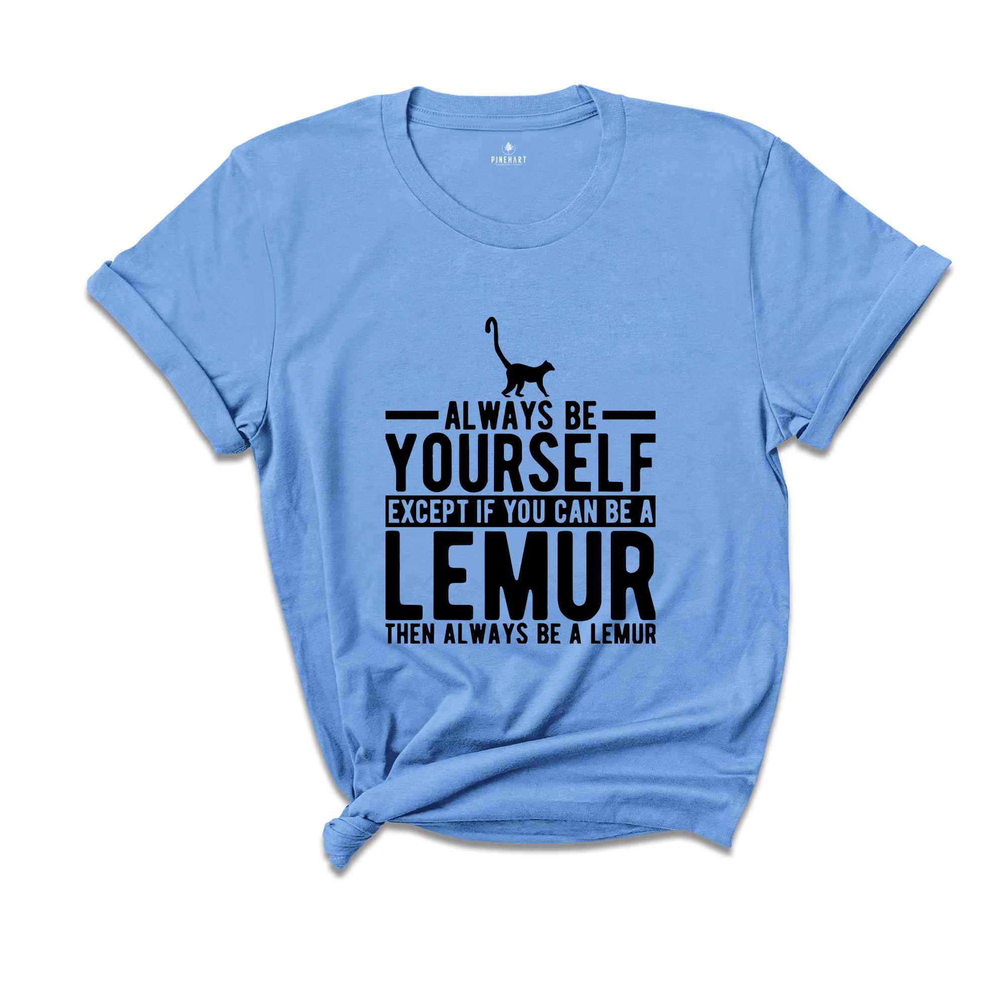 Lemur Shirt, Always Be Yourself Tee, Lemur Gift, Lemur T-Shirt, Lemur Lover Gift, Lemur Outfit, Cute Lemur Tee, Animal Spirit Shirt