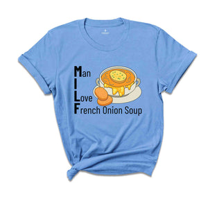 Man I Love French Onion Soup Shirt, Milf Shirt, French Onion Soup Shirt, Onion Soup Lovers Shirt, Adult Jokes Shirt