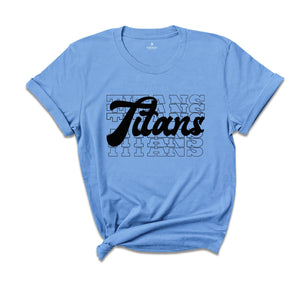 Team Mascot Shirt, Titans Team Shirt, Titans Team Spirit Shirt, Titans Fan Shirt, Titans School Shirt, Titans School Spirit