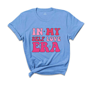 I n My Self Love Era Shirt, Self-love Shirt, Retro Valentine Shirt, loved Mama Shirt, heart valentine Shirt, Valentine’s Day Shirt