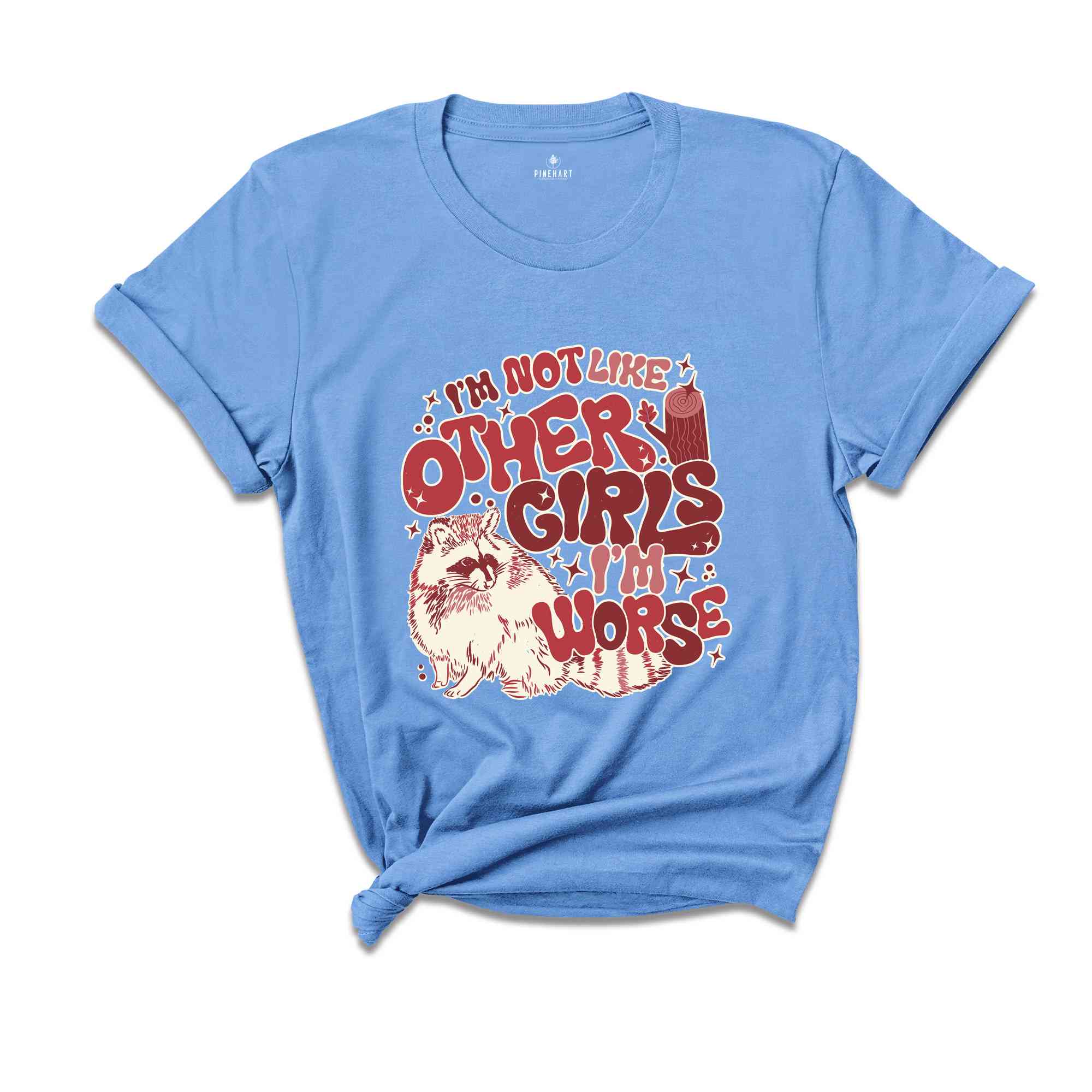 I'm Not Like Other Girls I'm Worse Shirt, Raccoon Meme Shirt, Funny Raccoon Shirt, Aesthetic Shirt, Sarcastic Shirt