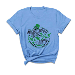 Everybody In The pub Gettin’ Tipsy Shirt, St Paddy's Shirt, St Patricks Day Shirt, Patrick Shirt, St Patrick's Day Shirt