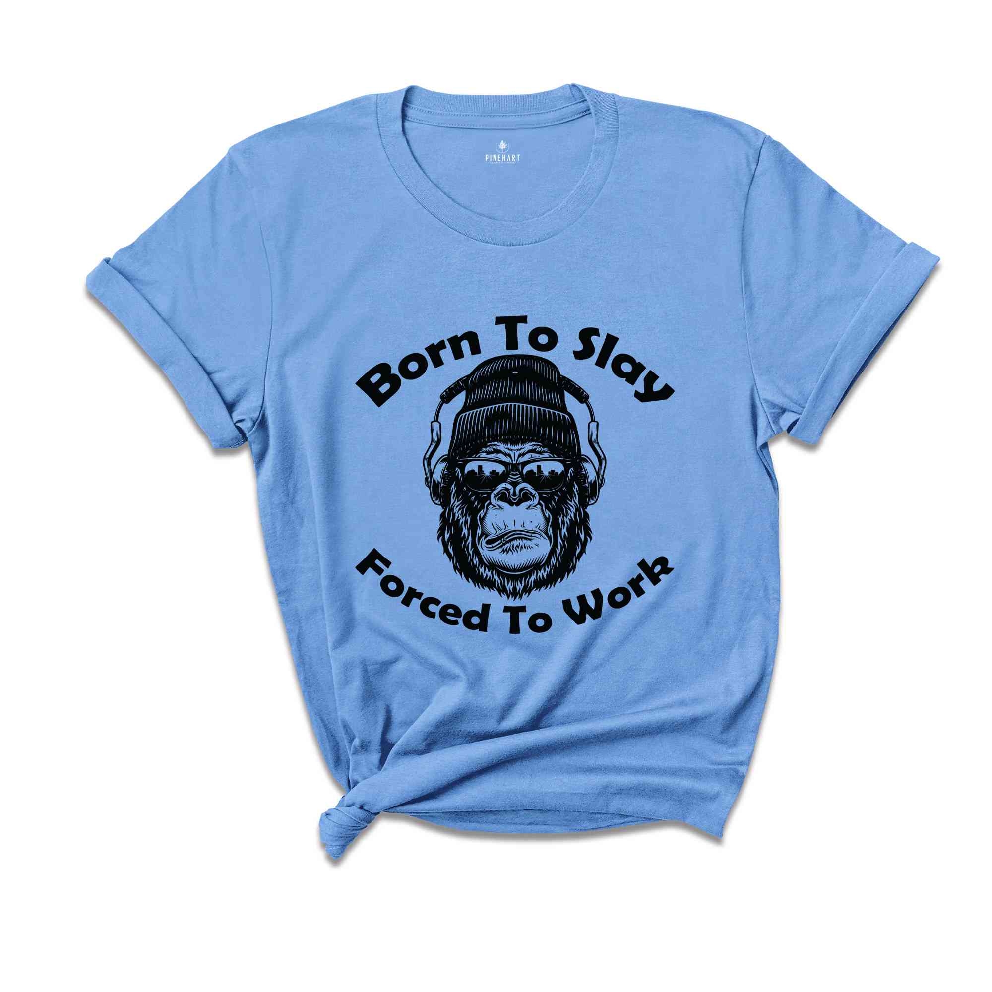 Born To Slay Forced To Work Shirt, Gorilla Shirt, Born To Slay Shirt, Forced To Work Shirt, Funny Gorilla Shirt