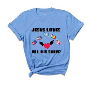 Jesus Loves All His Sheep Shirt, Pride Jesus Shirt, LGBT Pride Shirt, Gay Pride LGBTQ Shirt, LGBT Shirt, Rainbow Pride Shirt, Pride Shirt