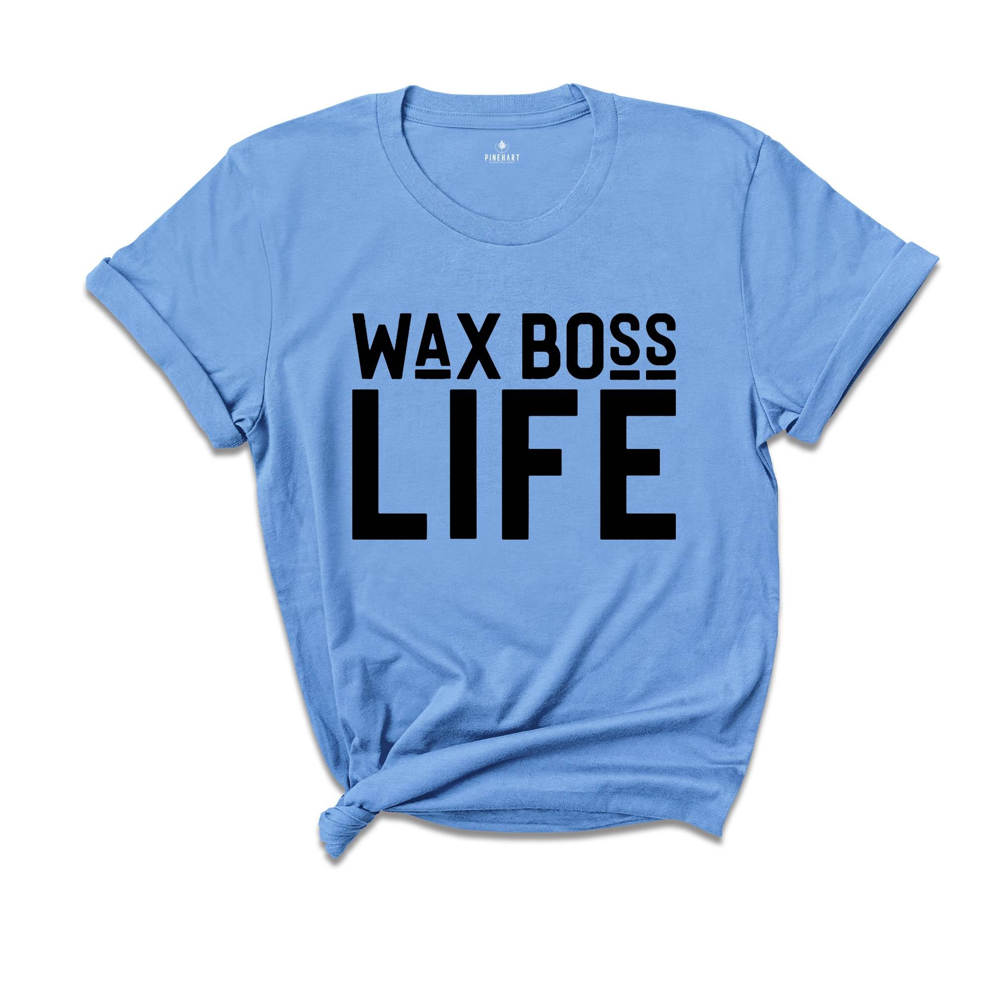 Wax Boss Life T-shirt, Wax Specialist Tee, Wax Technician Shirt, Esthetician Shirt, Wax Tech Gift, Esthetician Gift