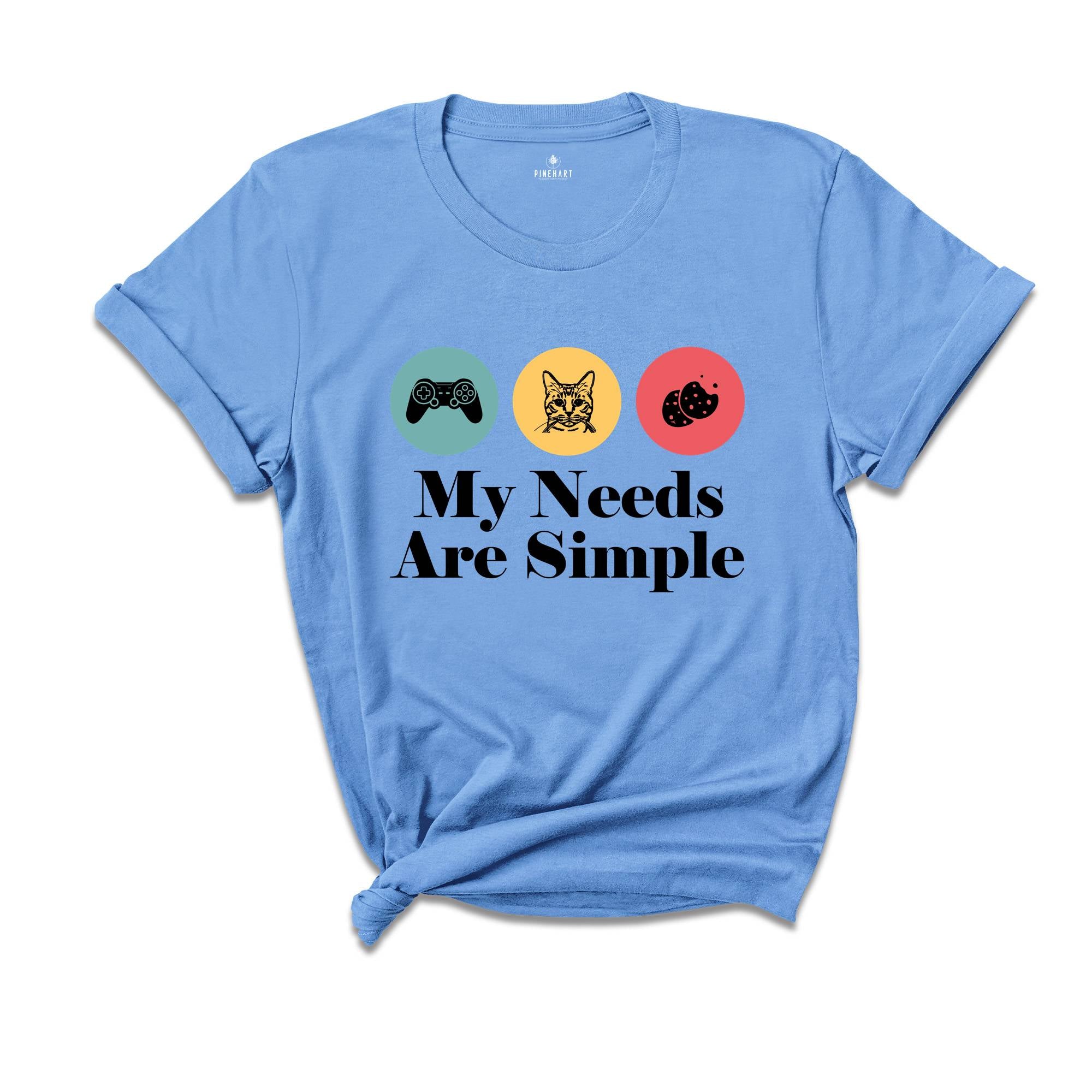 My Needs Are Simple Gamers Fun Shirt, Video Game Gifts Tee Shirt, Gamers Merch Shirt, Gamer Dad Tee, Gamer Teens Shirt