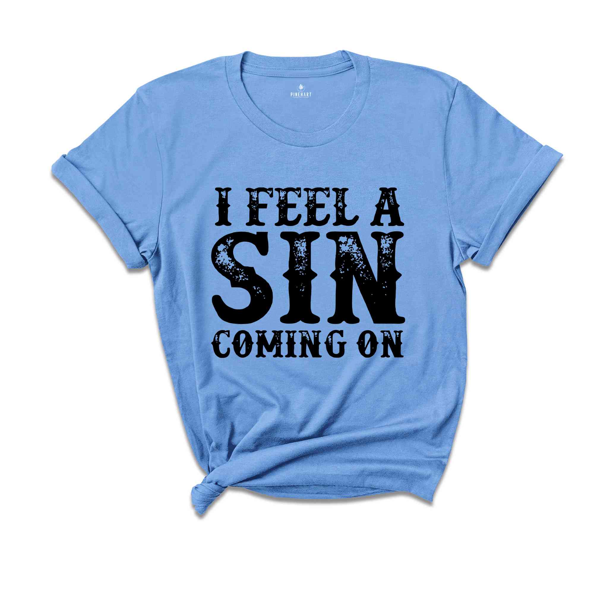 I Feel A Sin Coming On Shirt, Adult Humor T-Shirt, Let's Get Crazy Tee, Funny Saying Shirt, I Am A Sinner T-Shirt, Sin Night Tee