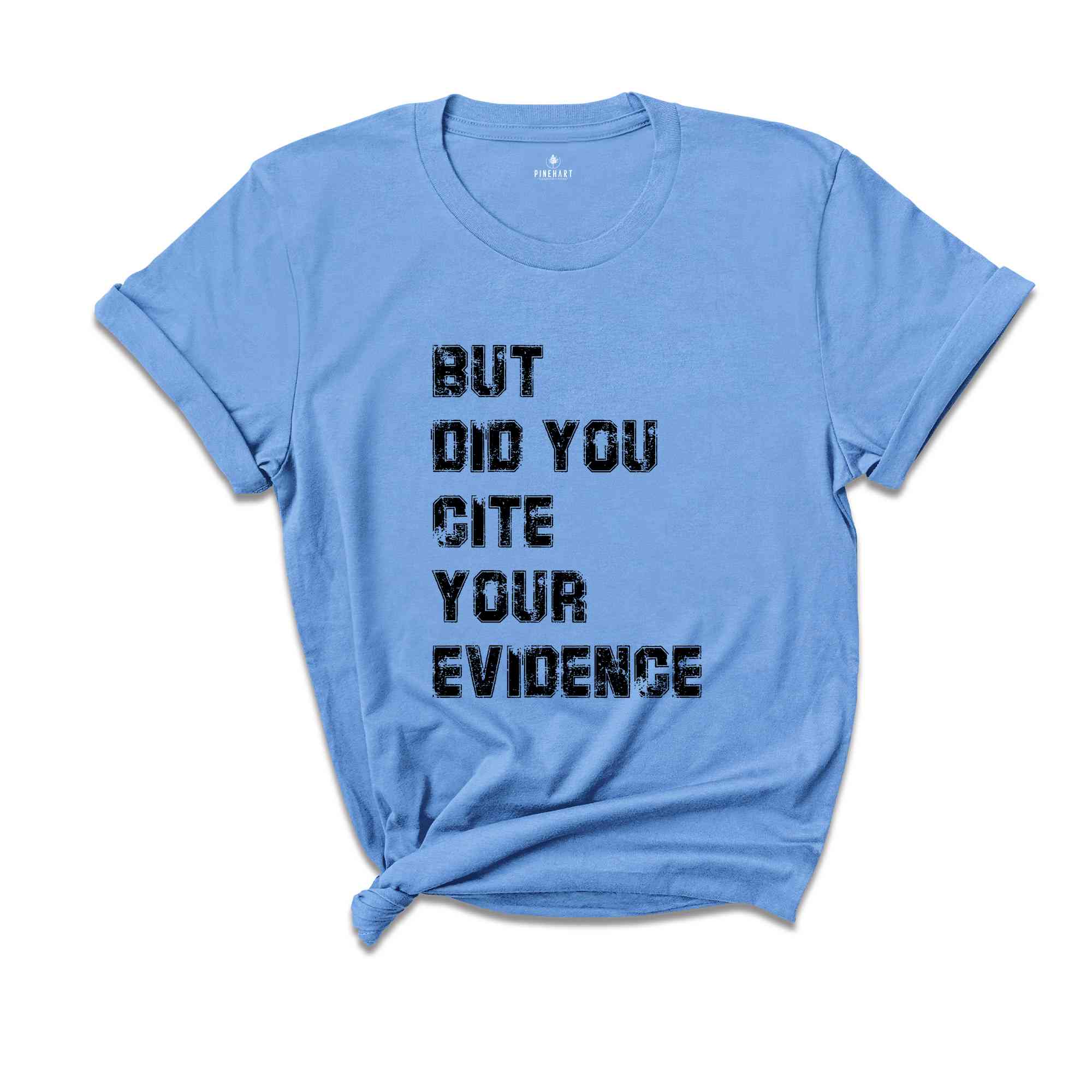 But Did You Cite Your Evidence Shirt, English Teacher Shirt, Cite Your Evidence T-Shirt, Gifts For Teachers