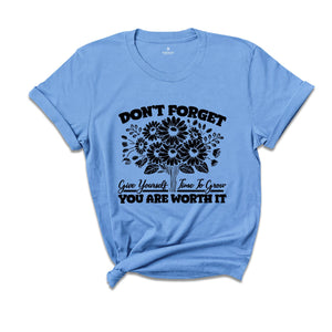 Don't Forget You Are Worth It Shirt, Every Day Is A Fresh Start T-shirt, You Are Worth It Shirt, Mental Health Shirt, Floral Shirt Gift