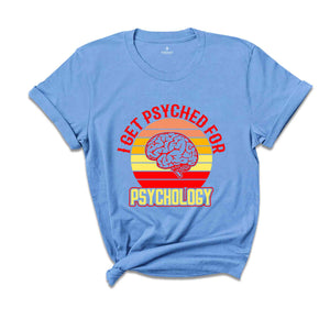 Retro I Get Psyched For Psychology Shirt, Brain Shirt, Psychology Clothing, School Psychologist, Psychiatrist Shirt, Funny Psychology Shirt