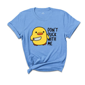 Don't Duck With Me Shirt, Funny Duck Shirt, Duck Shirt, Funny Gift, Duck With Knife Meme, Humorous Tee, Sarcastic Shirt