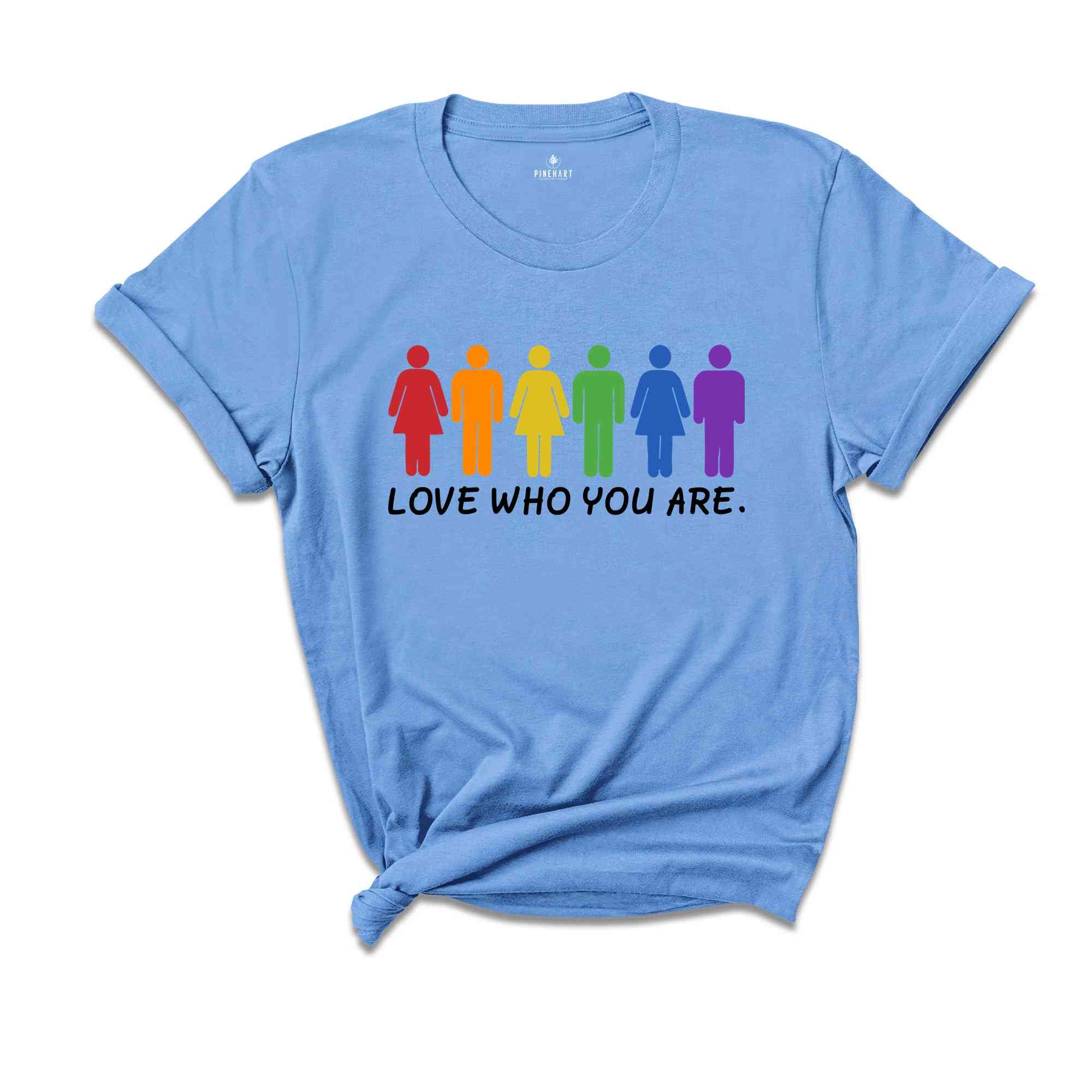 Love Who You Are Shirt, Pride Shirt, Pride Month Shirt, Gay Pride LGBT Shirt, Equality Shirt, LGBTQ Gift, Rainbow Shirt, LGBT Pride Shirt