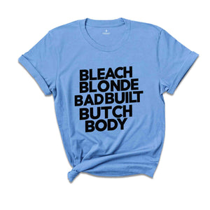 Bleach Blonde Bad Built Botched Body' Shirt, Shirt Crockett Clapback Bleach Blonde Bad Built Butch Body Tees