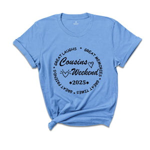 Cousins Weekend 2025 Shirt, Cousin Crew Shirt, Family Vacation Shirt, Weekend Trip T-Shirt, Cousin Squad Shirt