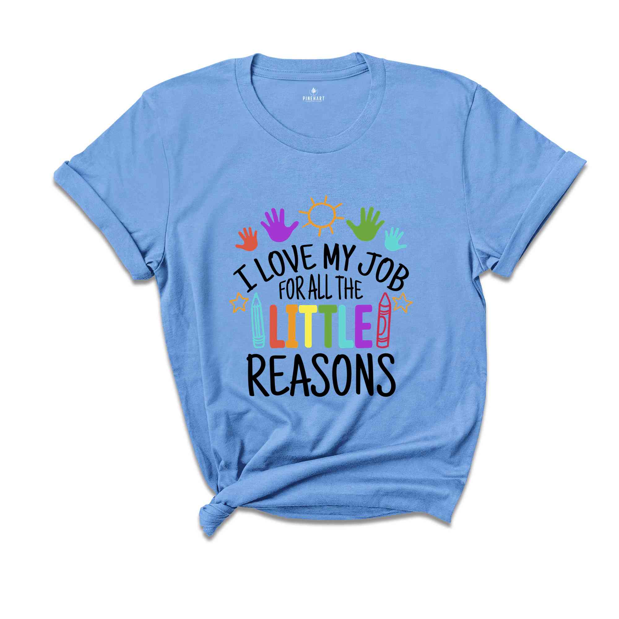 I Love My Job For All The Little Reasons Shirt, Teacher Life Shirt, Teacher Mode Shirt, Kindergarten Teacher, Gift For Teacher