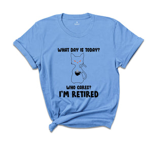 What Day Is Today Who Cares I'm Retired Shirt, Retired 2025 Shirt, Funny Black Cat Shirt, Retirement Gift, Funny Retired Shirt