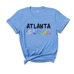 Atlanta Is Love Shirt, LGBTQ Shirt, Pride Month Shirt, Equal Rights Shirt, Love Is Love Shirt, Pride Shirt, Gay Shirt