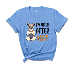 I'm Nicer After Yoga Shirt, Yoga Dog Shirt, Yoga & Dogs Lovers Shirt, Gift For Yoga Trainer, Yoga Trainer T-shirt, Dog Lover T-shirt.