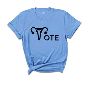 Vote Shirt, Reproductive Rights Shirt, Feminist Shirt, Political Shirt, Activism Shirt, Election Shirt, LGBTQ Vote Shirt, Pride Shirt