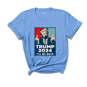 I'll Back Trump Shirt, Trump 2024 Shirt, President Trump Shirt, Funny Republican Shirt, Trump Rally Shirt, Trump Shirt, Trump 2024 Shirt