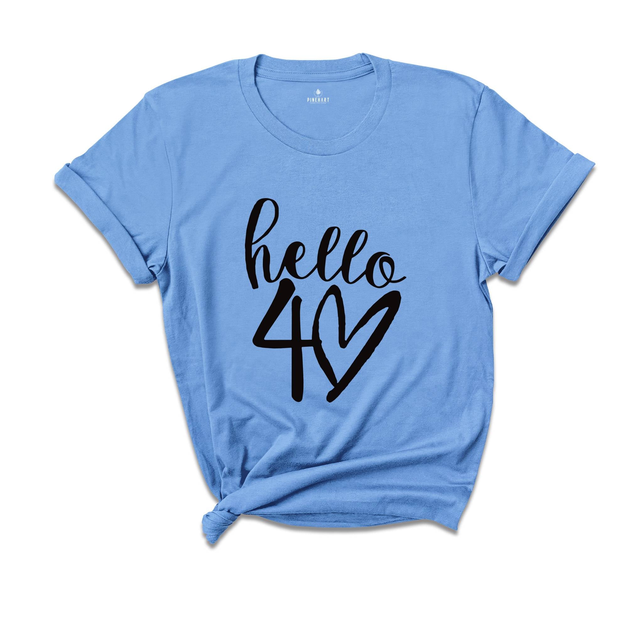 40th Birthday Shirt, 40th Birthday Gift, Hello 40 Shirt, Hello Forty Shirt, Hello Forty Tee, Hello 40 Sweatshirt, Fortieth Birthday Sweater