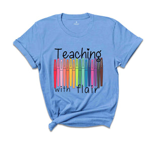 Teaching The Flair Shirt, Teacher Life Shirt, Teacher Appreciation Shirt, Back To School T-Shirt, New Teacher Shirt