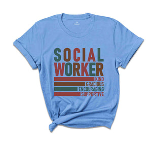 Social Worker Shirt, Kind Shirt, Gracious Shirt, Encouraging Shirt, Supportive Shirt, Social Worker Gift, Motivational Shirt, Counselor Tee