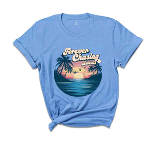 Forever Chasing Sunsets Beach Shirt, Sunset Beach Shirt, Summer Shirt, Vacation Travel Shirt, Beach Shirt, Travel Shirt