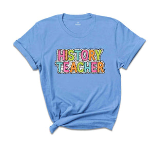 History Teacher Shirt, Teacher Gift, Cute Teacher Shirt, Teacher Life Shirt, Teaching Shirt, Gift For Teacher, Back To School Shirt