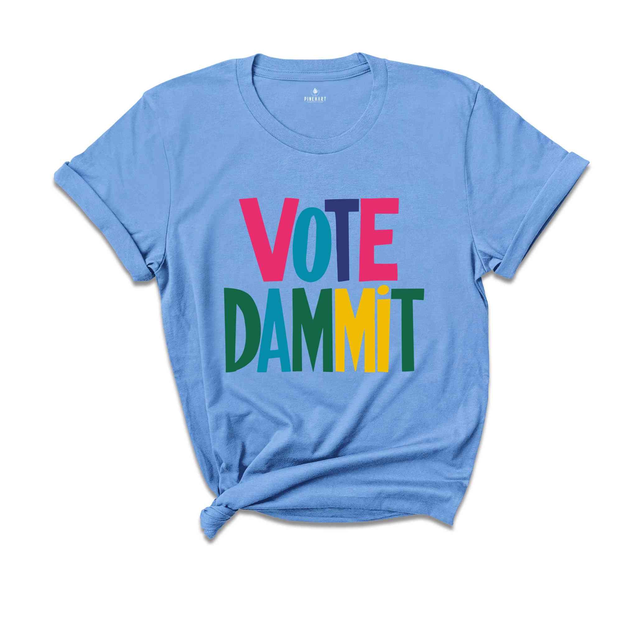 Vote Dammit Shirt, Political Tee, Election Day Gift, Statement Shirt, Voter Tee, Funny Voting T-shirt