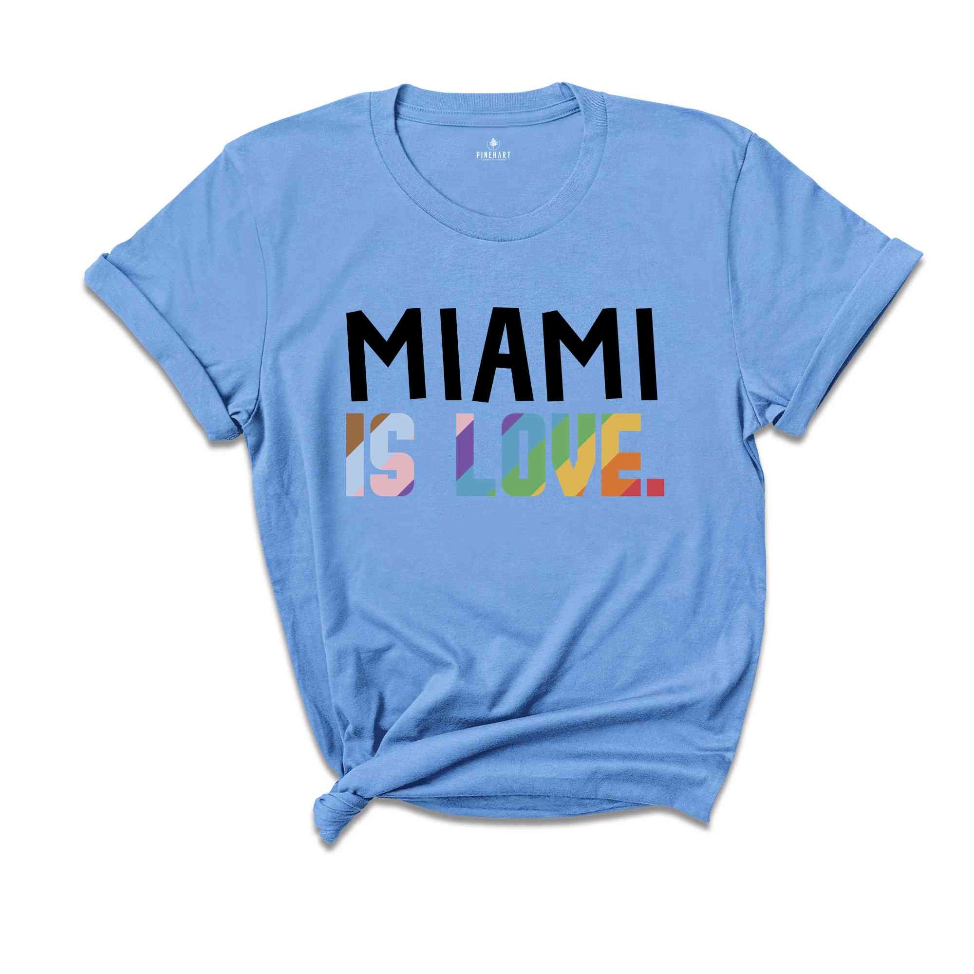 Miami Is Love Shirt, LGBTQ Shirt, Pride Month Shirt, Equal Rights Shirt, Love Is Love Shirt, Pride Shirt, Gay Shirt