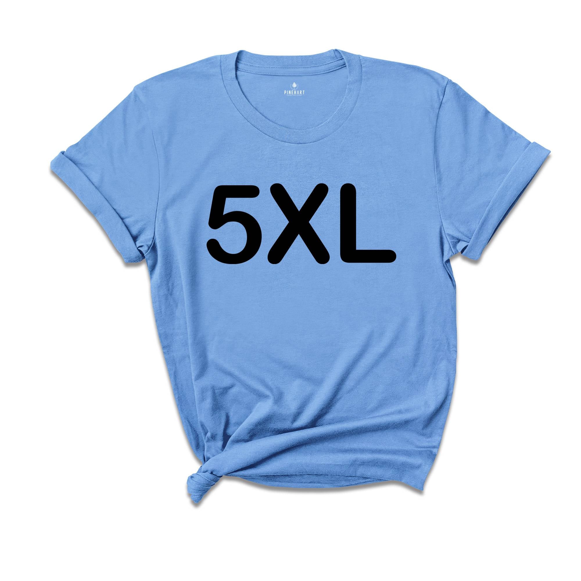 Adult Unisex Sizing 4XL 5XL, Personalized Shirt, Shirt for Oversized, Plus Size Shirt, Custom Design T-Shirt, Big Size Shirt