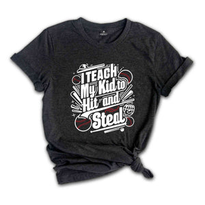 I Teach My Kid To Hit And Steal T-Shirt, Baseball Mom T-Shirt, Baseball Player Gift, Funny Baseball Mom Shirt