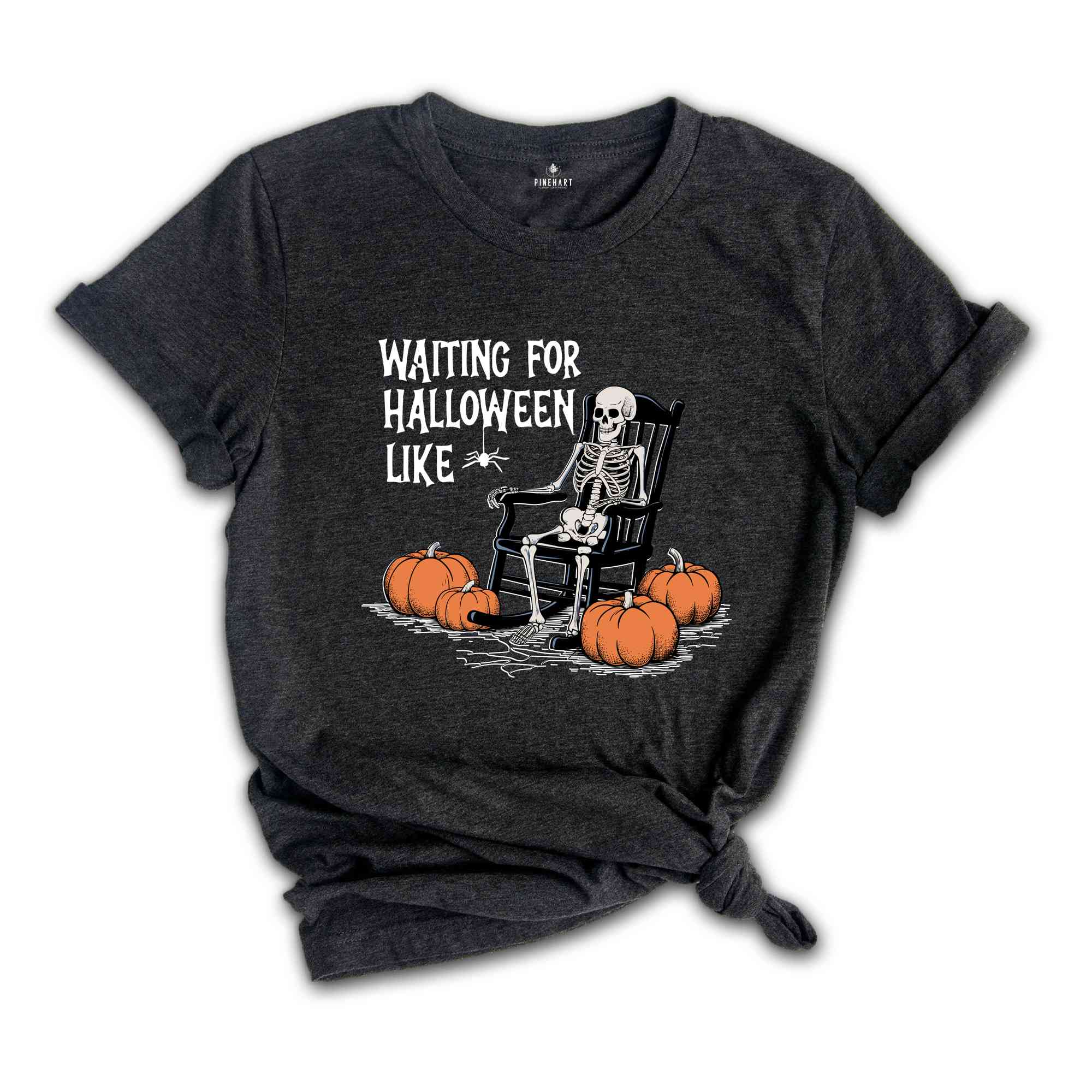 Waiting for Halloween Skeleton Shirt, Funny Halloween Shirt, Spooky Pumpkin Shirt, Halloween Party Shirt, Fall Spooky season