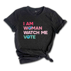 I Am Woman Watch Me Vote Shirt, Us Election 2024 Shirt, Voting Tee, Democrat Shirt, Elections Shirt, Feminist Shirt