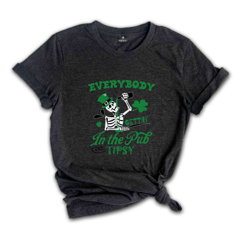 Everybody in the pub gettin tipsy Shirt, Saint Patricks Shirt, Irish Shamrock Shirt, St Patrick's Day Shirt