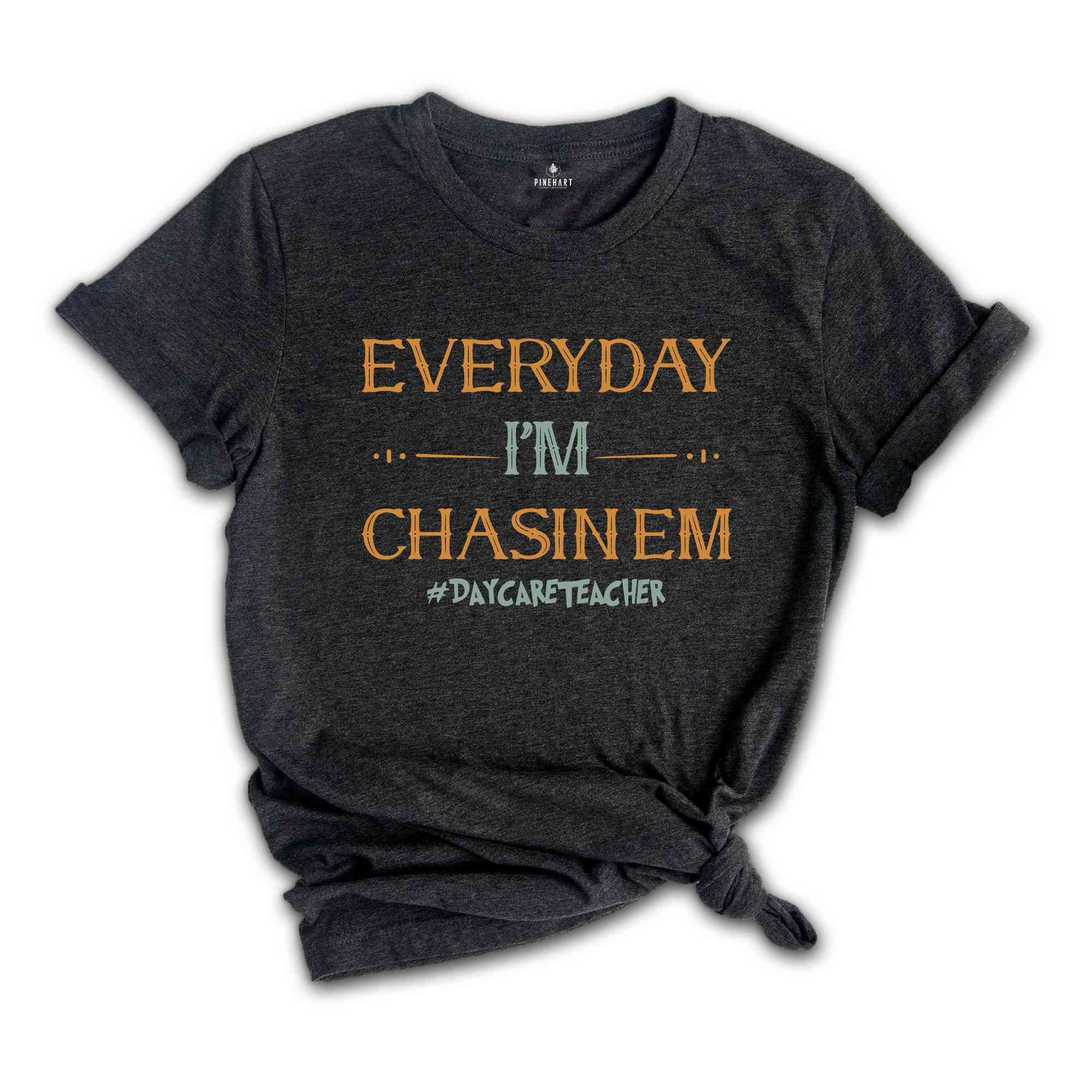 Everyday I'm Chasin Em Daycare T-Shirt, Funny Daycare Teacher Shirt, Daycare Teacher Tee, Cute Daycare Gifts, Teacher Appreciation Gifts